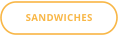 SANDWICHES