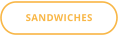 SANDWICHES