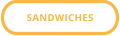 SANDWICHES
