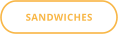 SANDWICHES