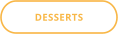 DESSERTS