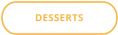 DESSERTS