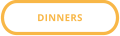 DINNERS