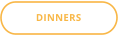 DINNERS