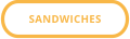 SANDWICHES