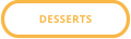 DESSERTS