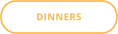 DINNERS