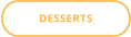 DESSERTS