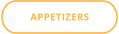 APPETIZERS
