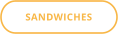 SANDWICHES